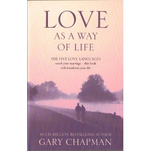 Love As A Way Of Life by Gary Chapman